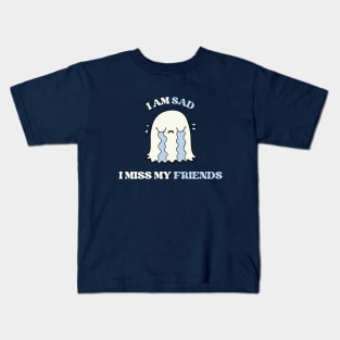 I am sad i miss my friends cute sad ghost Kids T-Shirt